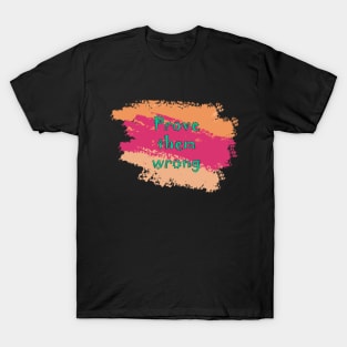 Prove Them Wrong T-Shirt